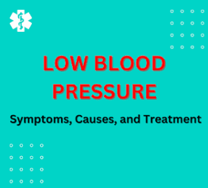 Low Blood Pressure: Symptoms, Causes, and Treatment