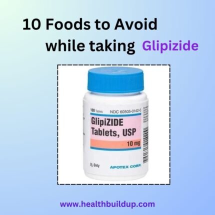 Foods to Avoid while taking Glipizide